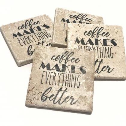 Coffee Makes Everything Better, Natural Stone..