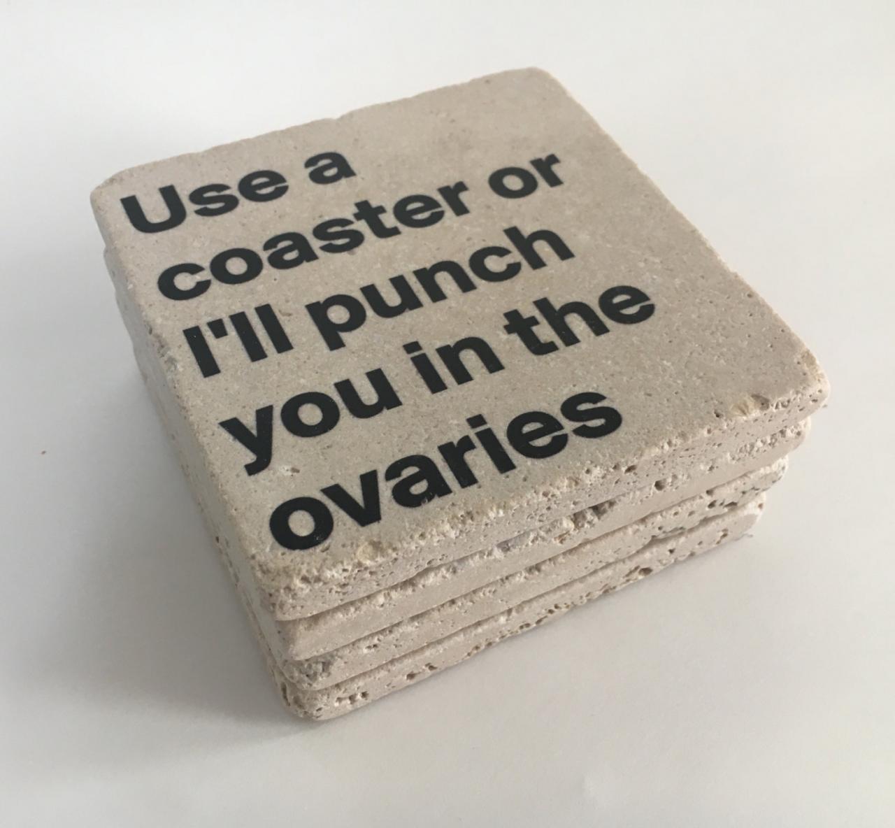 Use A Coasters Or I'll Punch You In The Ovaries, Funny Coasters Natural Stone Set Of 4